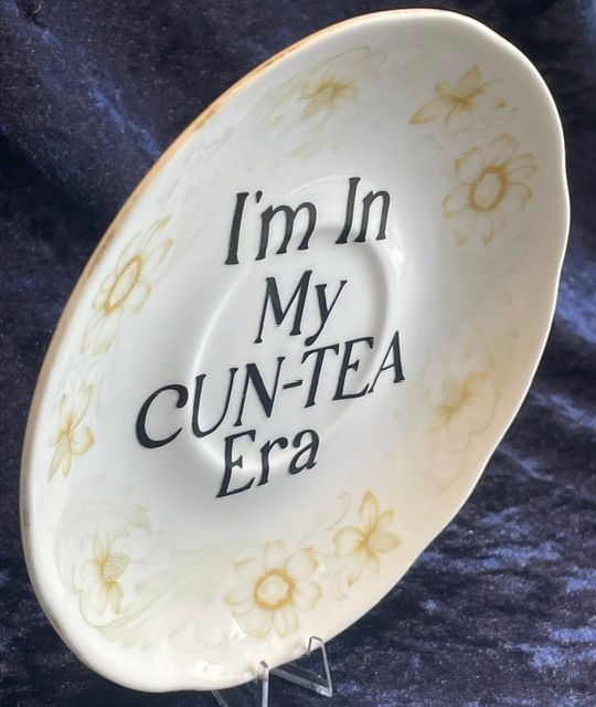 "I'm In My CUN-Tea Era" Saucer