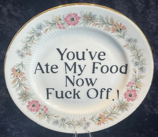 "You've Ate My Food, Now FUCK OFF" Side Plate