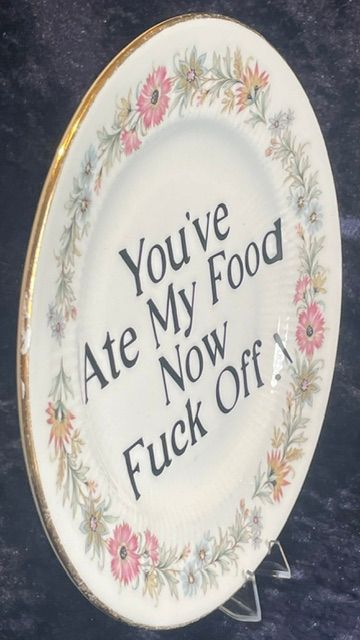 "You've Ate My Food, Now FUCK OFF" Side Plate